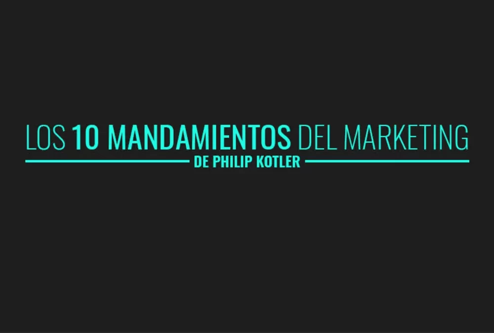 Los 10 mandamientos del marketing | Según el Padre de la Mercadotecnia Moderna